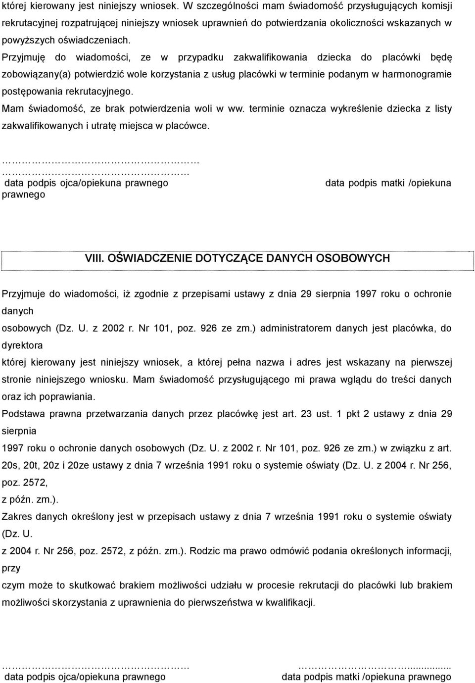 Przyjmuję do wiadomości, ze w przypadku zakwalifikowania dziecka do placówki będę zobowiązany(a) potwierdzić wole korzystania z usług placówki w terminie podanym w harmonogramie postępowania
