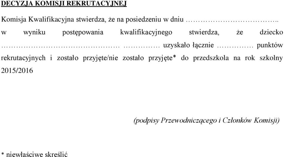 punktów rekrutacyjnych i zostało przyjęte/nie zostało przyjęte do przedszkola na rok