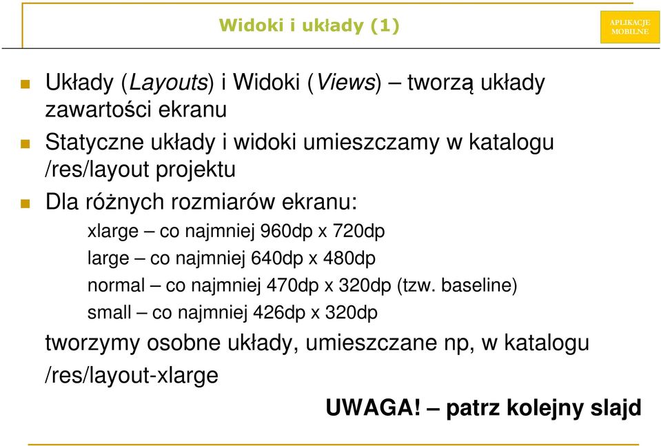 x 720dp large co najmniej 640dp x 480dp normal co najmniej 470dp x 320dp (tzw.