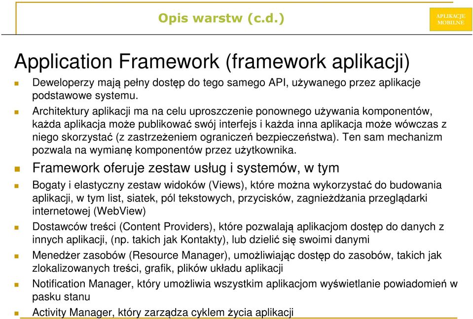 ograniczeń bezpieczeństwa). Ten sam mechanizm pozwala na wymianę komponentów przez użytkownika.