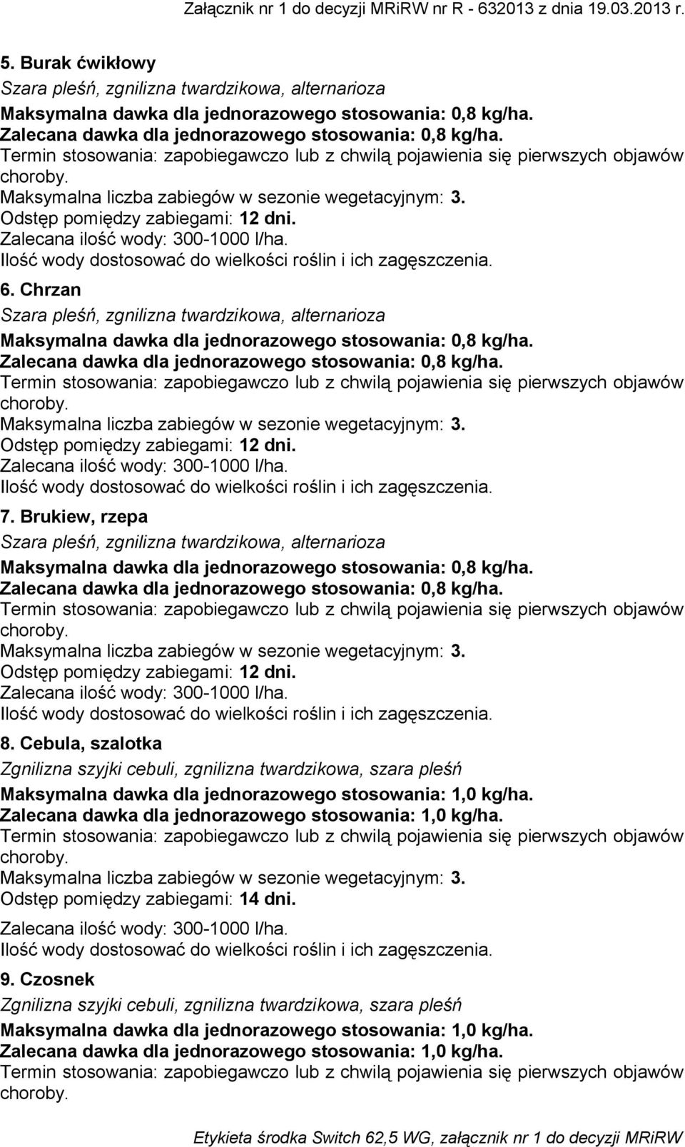 Brukiew, rzepa, alternarioza Odstęp pomiędzy zabiegami: 12 dni. 8.