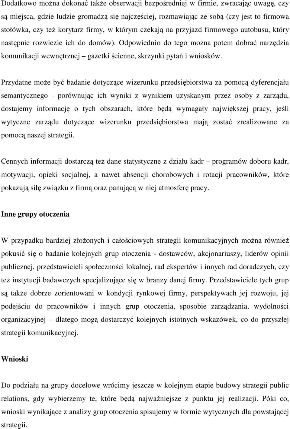 Odpowiednio do tego moŝna potem dobrać narzędzia komunikacji wewnętrznej gazetki ścienne, skrzynki pytań i wniosków.