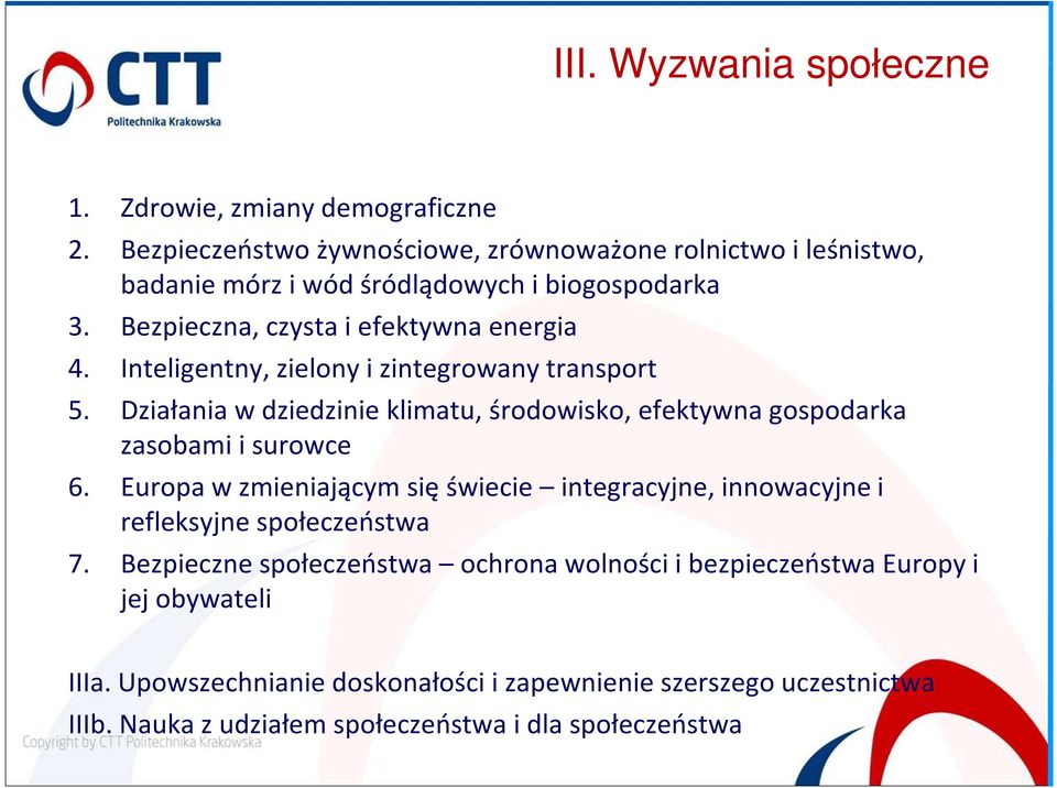 Inteligentny, zielony i zintegrowany transport 5. Działania w dziedzinie klimatu, środowisko, efektywna gospodarka zasobami i surowce 6.