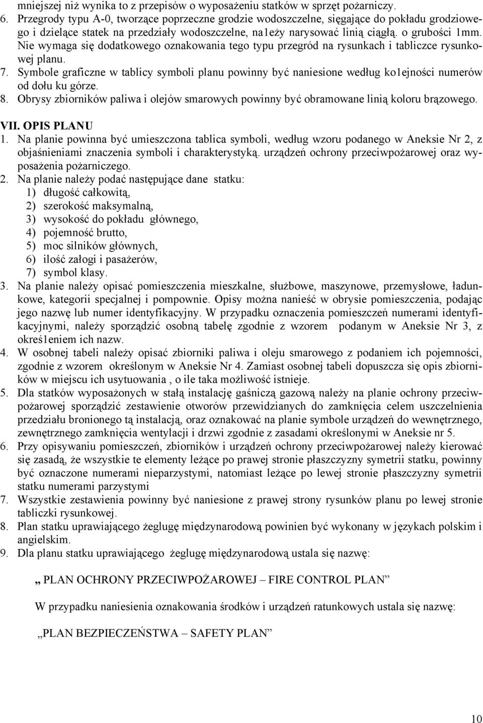 Nie wymaga się dodatkowego oznakowania tego typu przegród na rysunkach i tabliczce rysunkowej planu. 7.