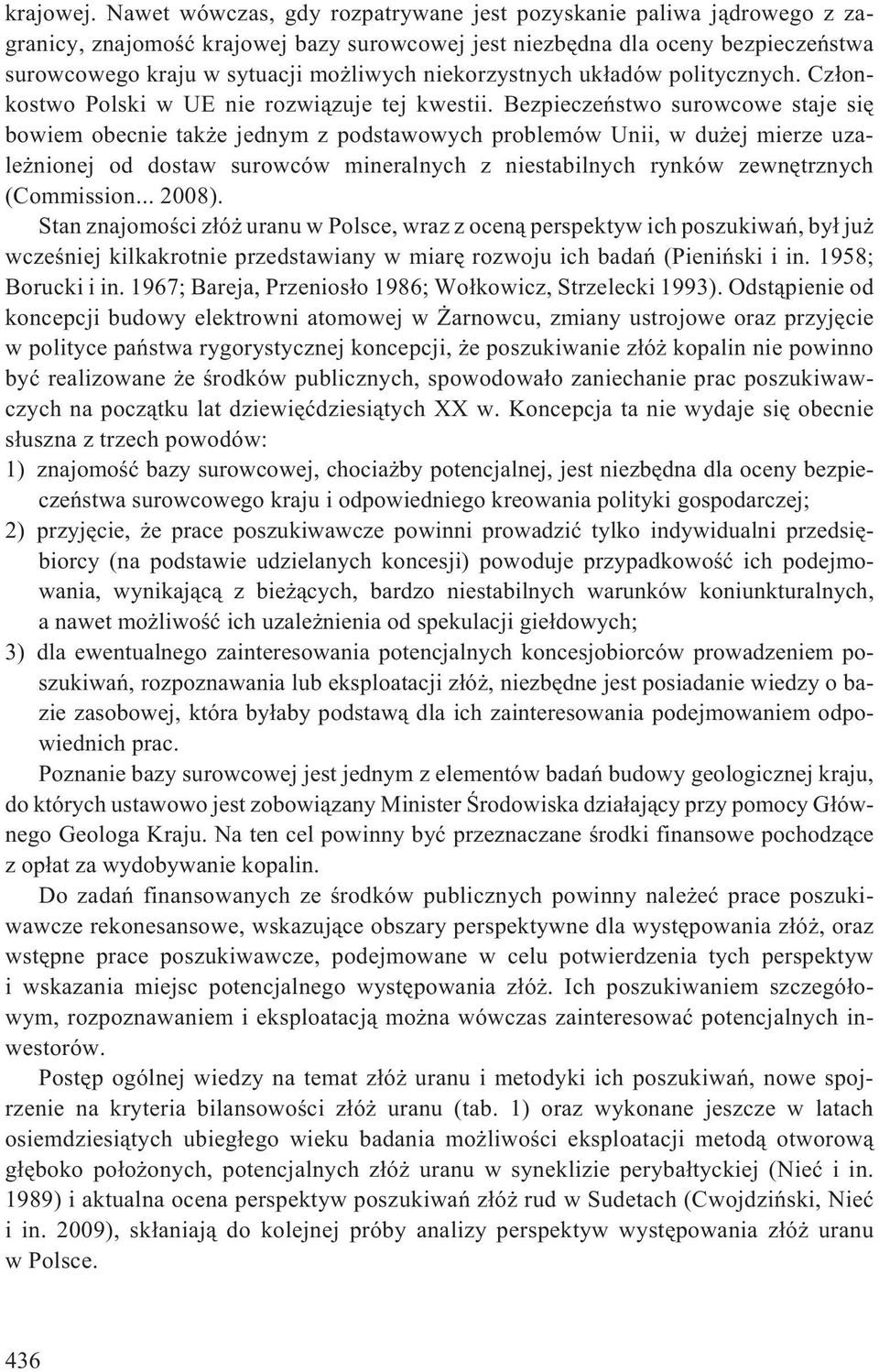 niekorzystnych uk³adów politycznych. Cz³onkostwo Polski w UE nie rozwi¹zuje tej kwestii.