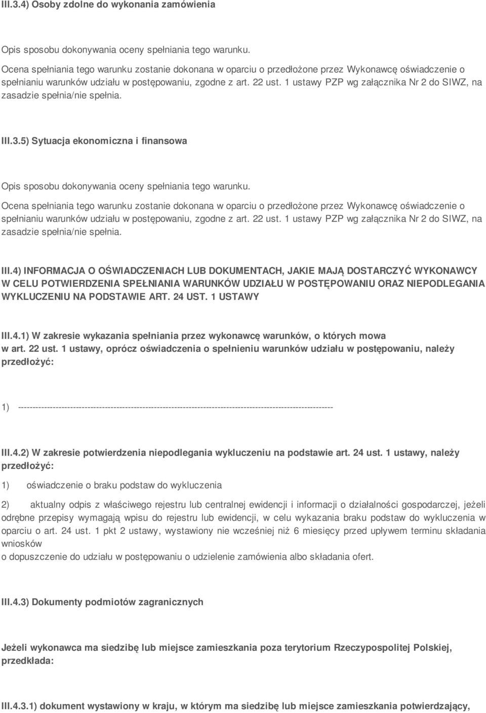 1 USTAWY III.4.1) W zakresie wykazania spełniania przez wykonawcę warunków, o których mowa w art. 22 ust.