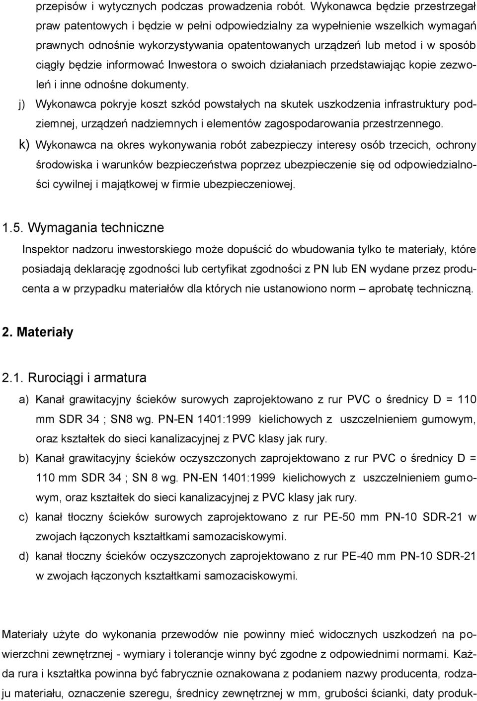 będzie informować Inwestora o swoich działaniach przedstawiając kopie zezwoleń i inne odnośne dokumenty.