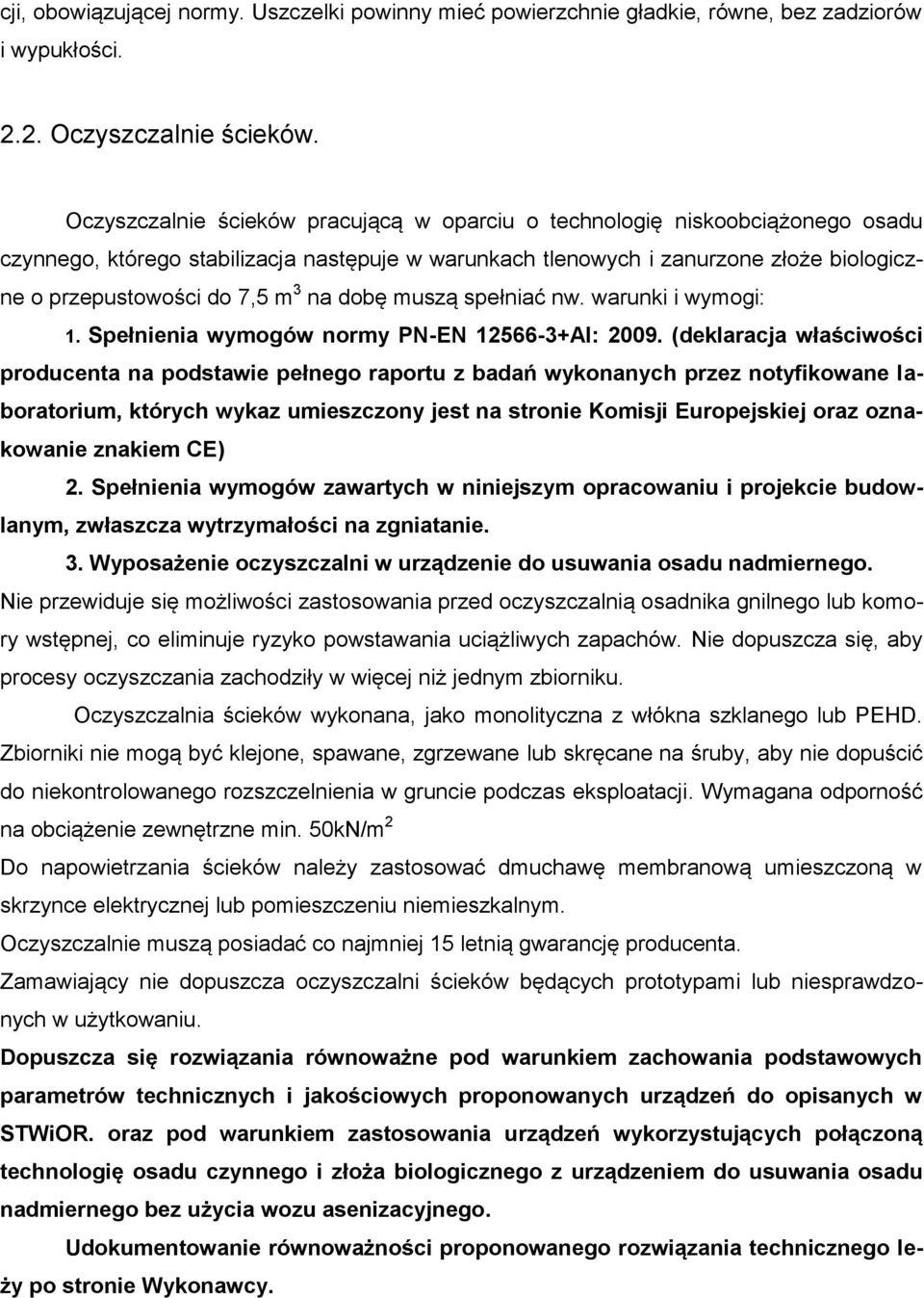 na dobę muszą spełniać nw. warunki i wymogi: 1. Spełnienia wymogów normy PN-EN 12566-3+Al: 2009.