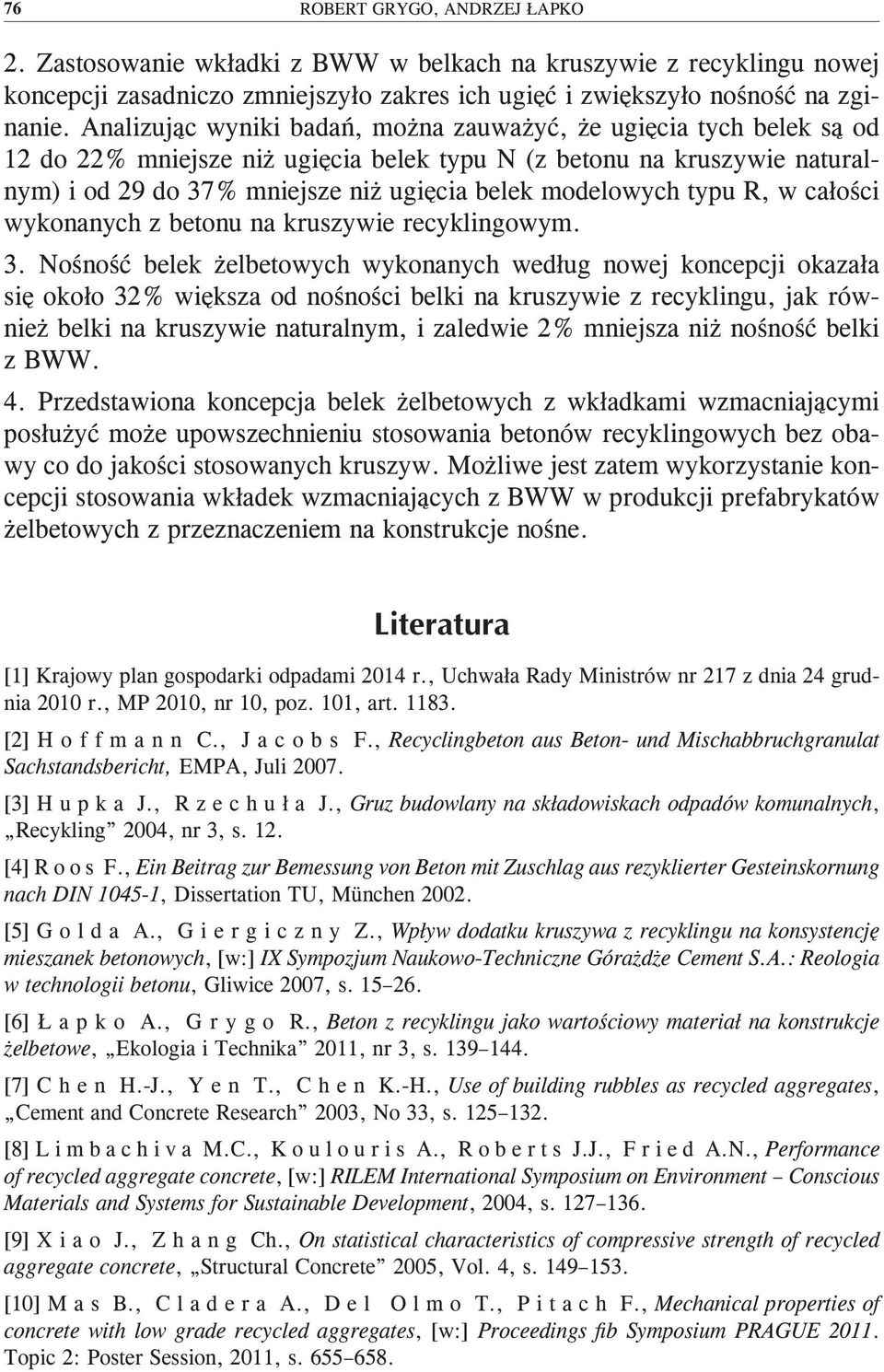 modelowych typu R, w całości wykonanych z betonu na kruszywie recyklingowym. 3.