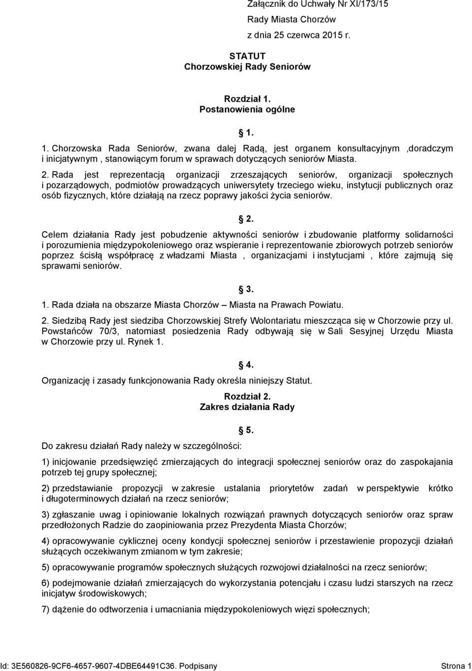 Rada jest reprezentacją organizacji zrzeszających seniorów, organizacji społecznych i pozarządowych, podmiotów prowadzących uniwersytety trzeciego wieku, instytucji publicznych oraz osób fizycznych,