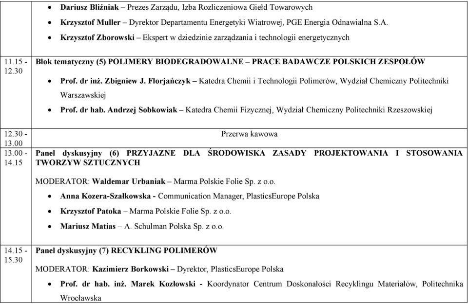 Florjańczyk Katedra Chemii i Technologii Polimerów, Wydział Chemiczny Politechniki Warszawskiej Prof. dr hab.