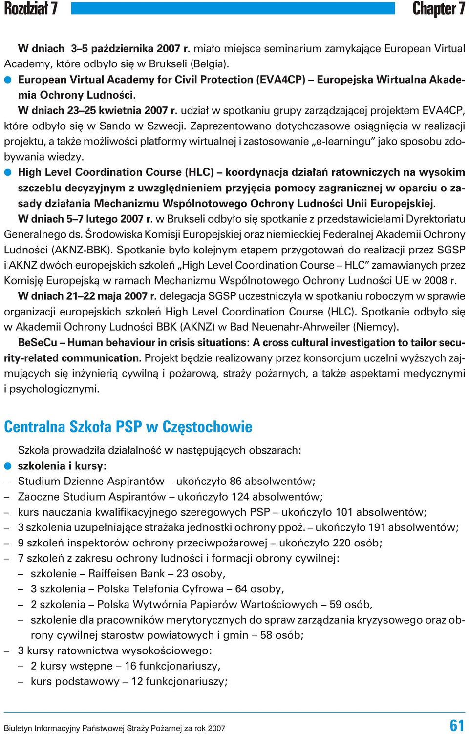 udzia³ w spo t ka niu gru py zarz¹dzaj¹cej pro je ktem EVA4CP, które odby³o siê w Sando w Szwecji.