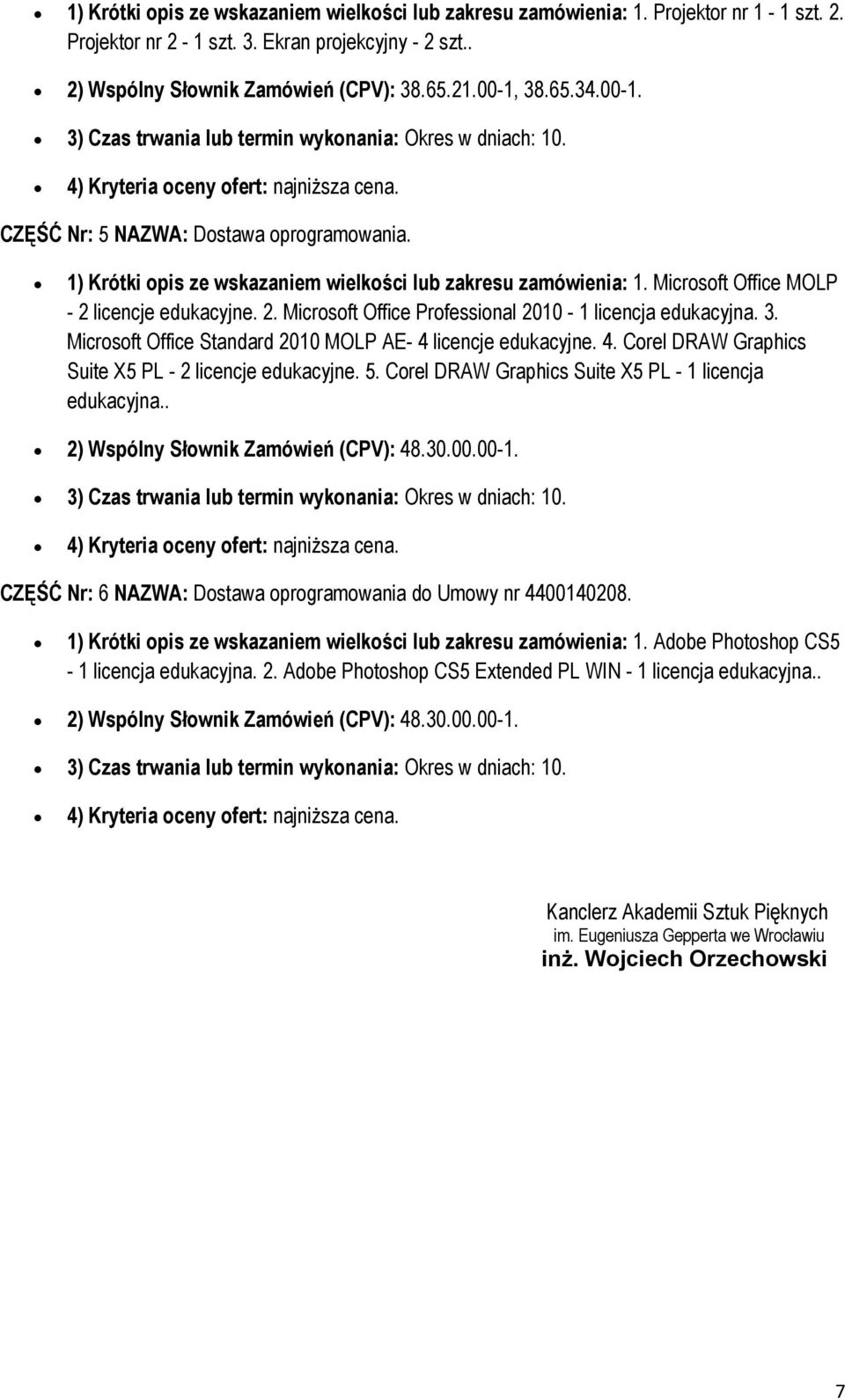 Micrsft Office MOLP - 2 licencje edukacyjne. 2. Micrsft Office Prfessinal 2010-1 licencja edukacyjna. 3. Micrsft Office Standard 2010 MOLP AE- 4 