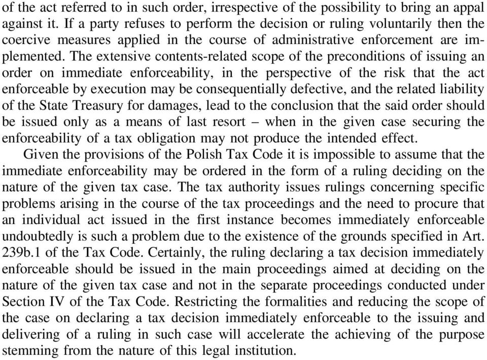 The extensive contents-related scope of the preconditions of issuing an order on immediate enforceability, in the perspective of the risk that the act enforceable by execution may be consequentially