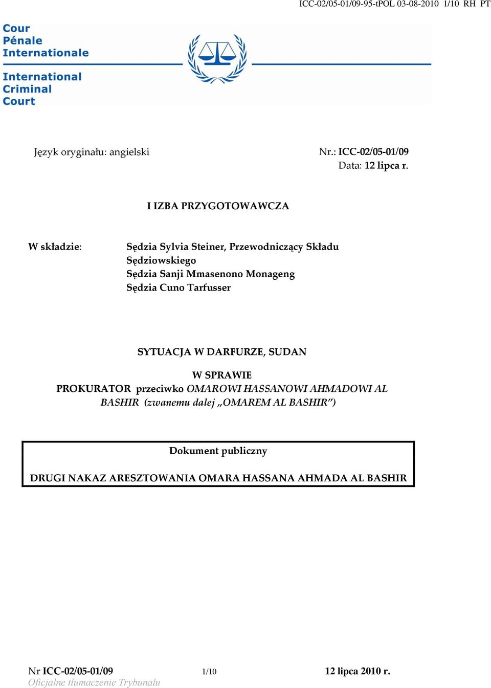 Cuno Tarfusser SYTUACJA W DARFURZE, SUDAN W SPRAWIE PROKURATOR przeciwko OMAROWI HASSANOWI AHMADOWI AL BASHIR (zwanemu dalej OMAREM