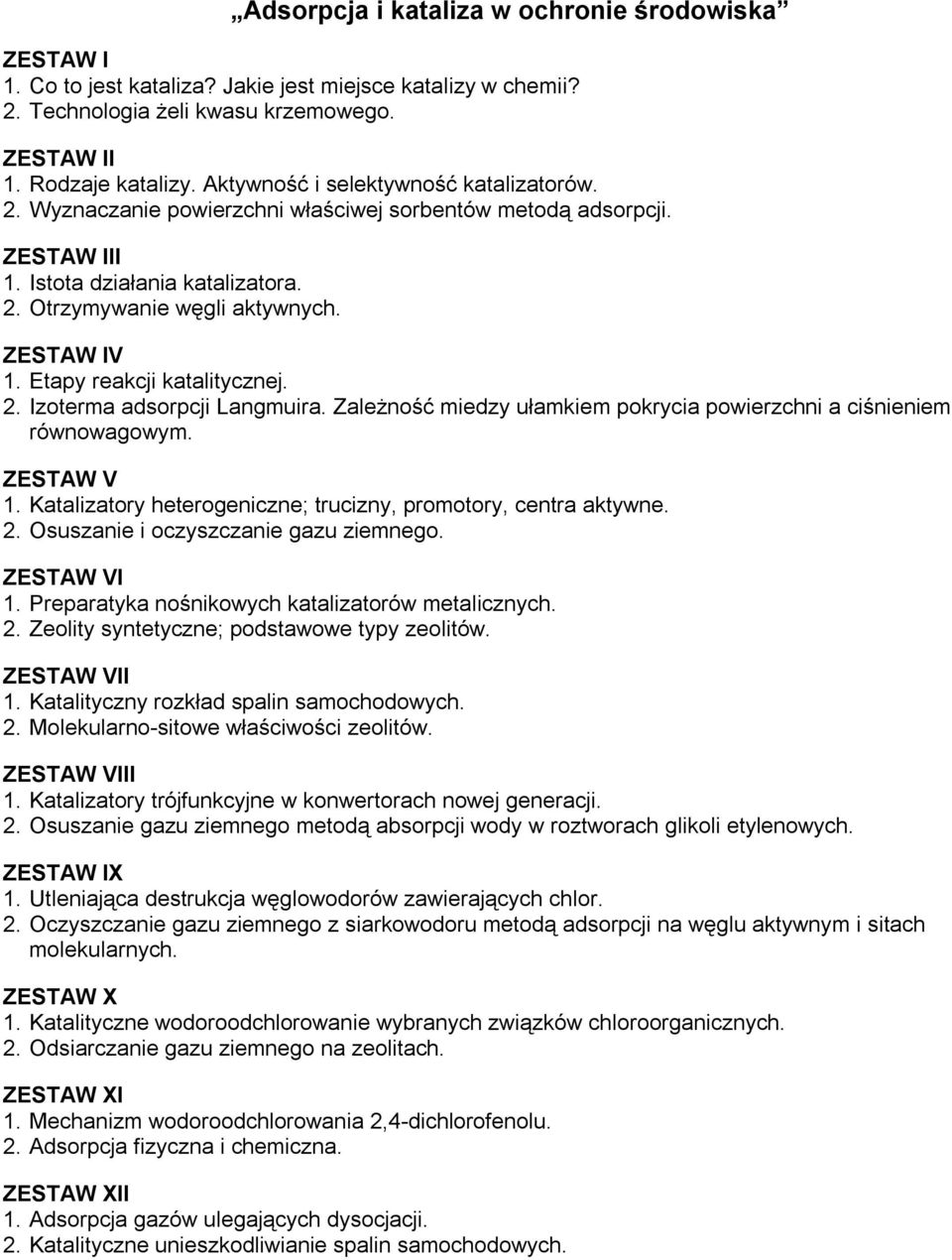 Etapy reakcji katalitycznej. 2. Izoterma adsorpcji Langmuira. Zależność miedzy ułamkiem pokrycia powierzchni a ciśnieniem równowagowym. ZESTAW V 1.