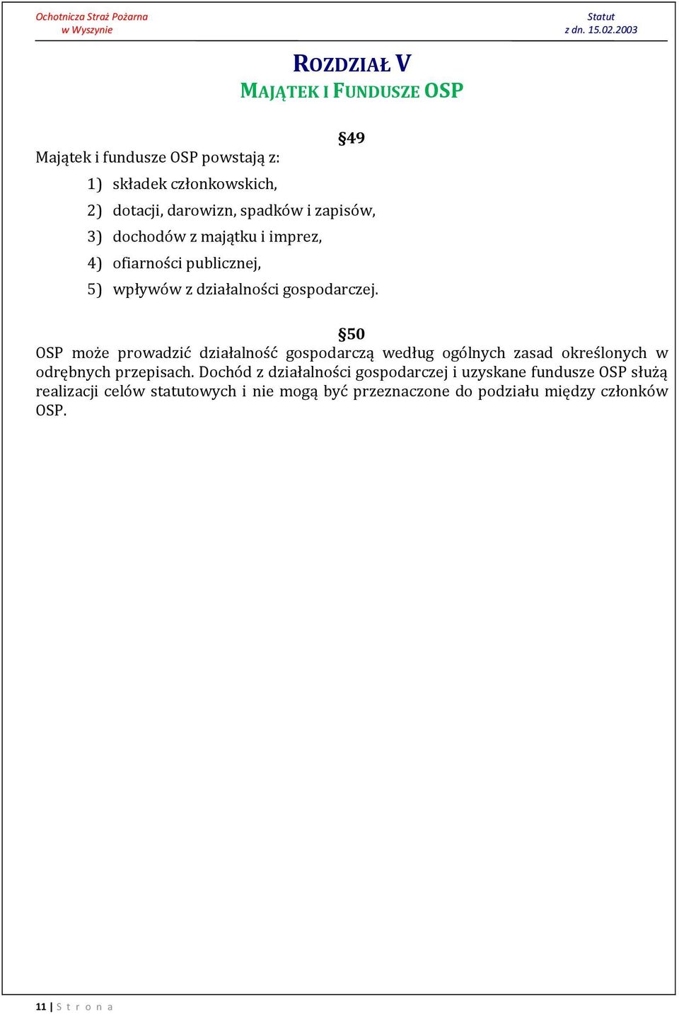 50 OSP może prowadzić działalność gospodarczą według ogólnych zasad określonych w odrębnych przepisach.