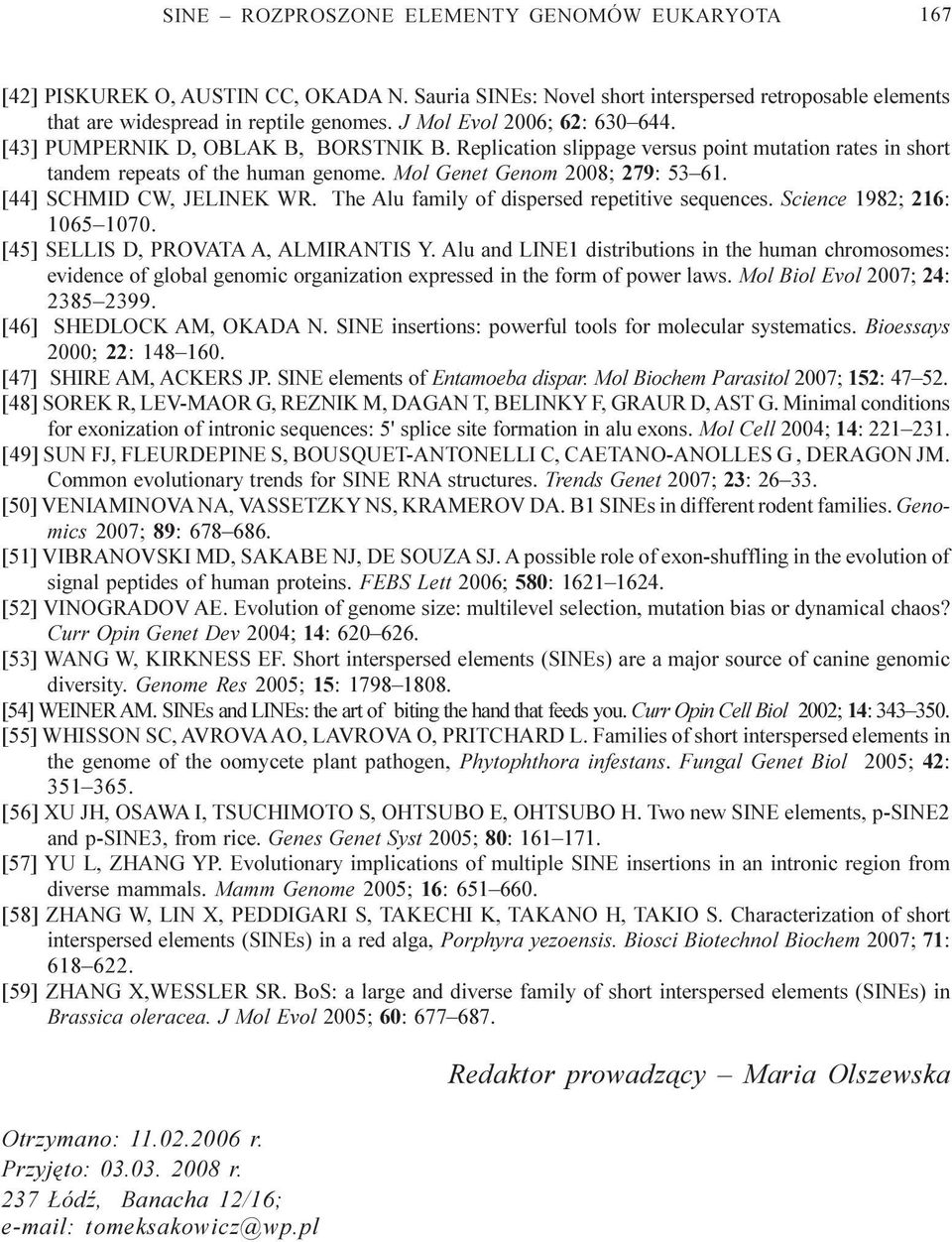 [44] SCHMID CW, JELINEK WR. The Alu family of dispersed repetitive sequences. Science 1982; 216: 1065 1070. [45] SELLIS D, PROVATA A, ALMIRANTIS Y.