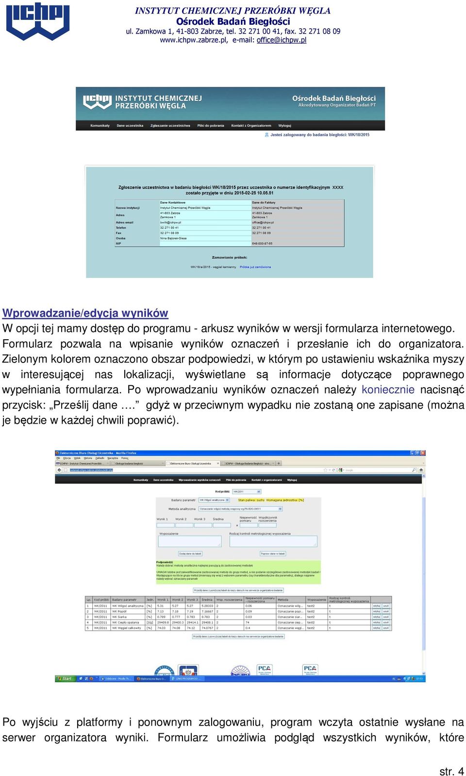 Zielonym kolorem oznaczono obszar podpowiedzi, w którym po ustawieniu wskaźnika myszy w interesującej nas lokalizacji, wyświetlane są informacje dotyczące poprawnego wypełniania