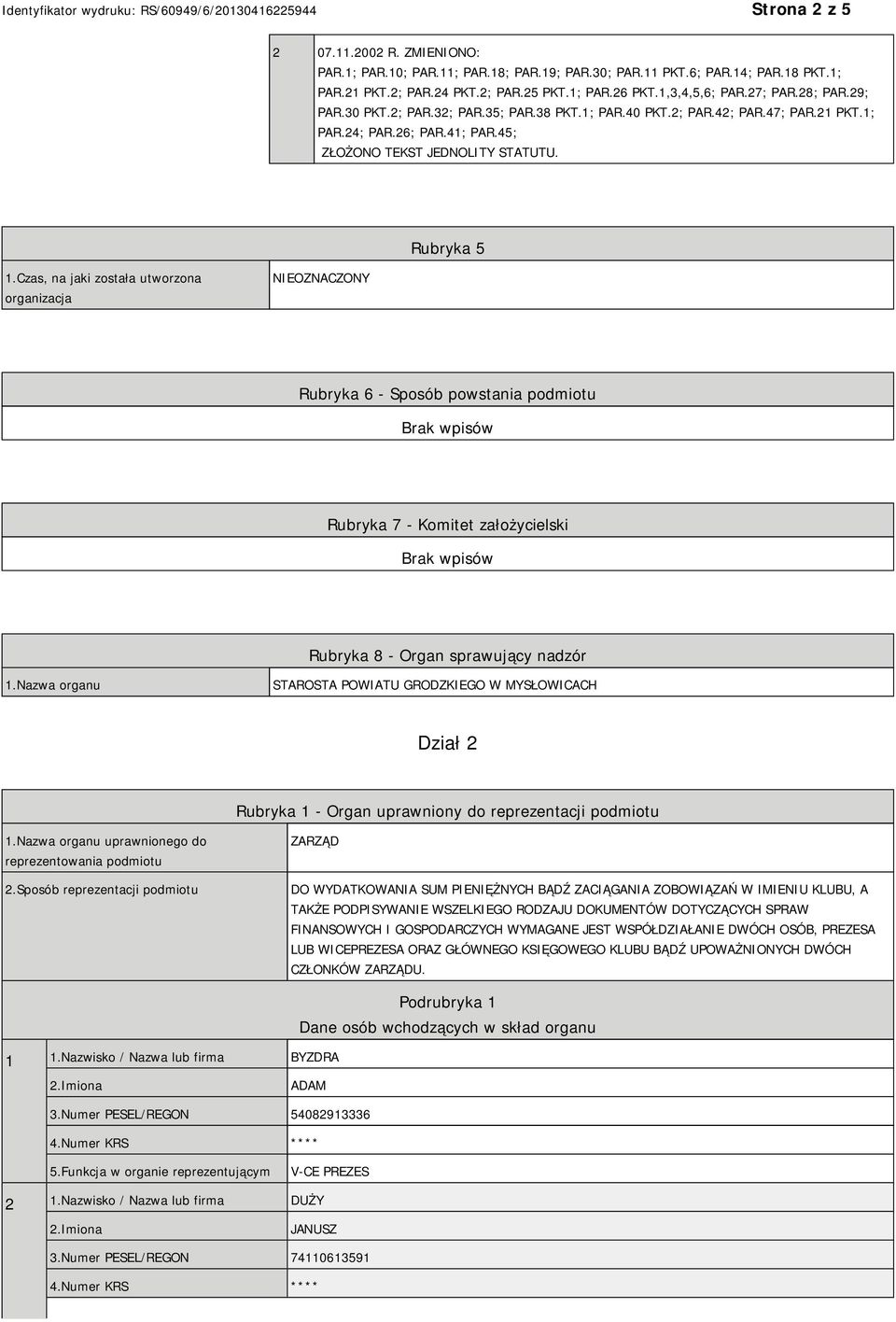 Czas, na jaki została utworzona organizacja NIEOZNACZONY Rubryka 6 - Sposób powstania podmiotu Rubryka 7 - Komitet założycielski Rubryka 8 - Organ sprawujący nadzór 1.