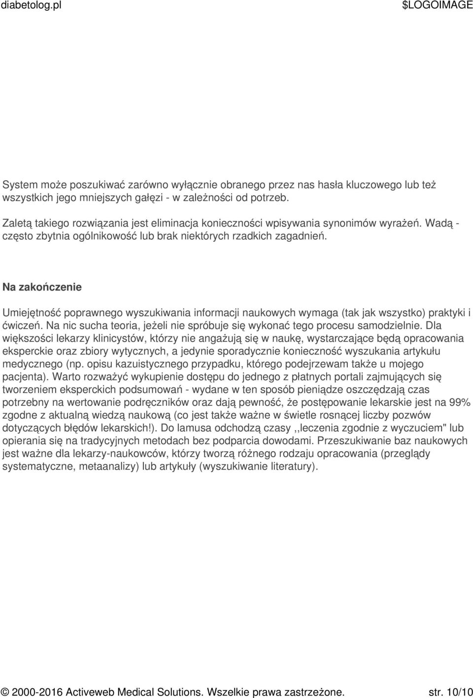 Na zakończenie Umiejętność poprawnego wyszukiwania informacji naukowych wymaga (tak jak wszystko) praktyki i ćwiczeń. Na nic sucha teoria, jeżeli nie spróbuje się wykonać tego procesu samodzielnie.