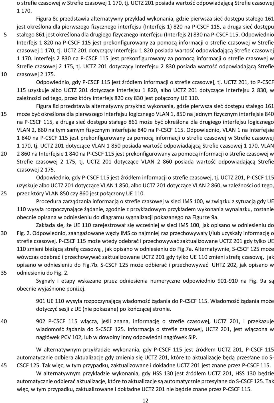 stałego 861 jest określona dla drugiego fizycznego interfejsu (Interfejs 2) 8 na P-CSCF 1.