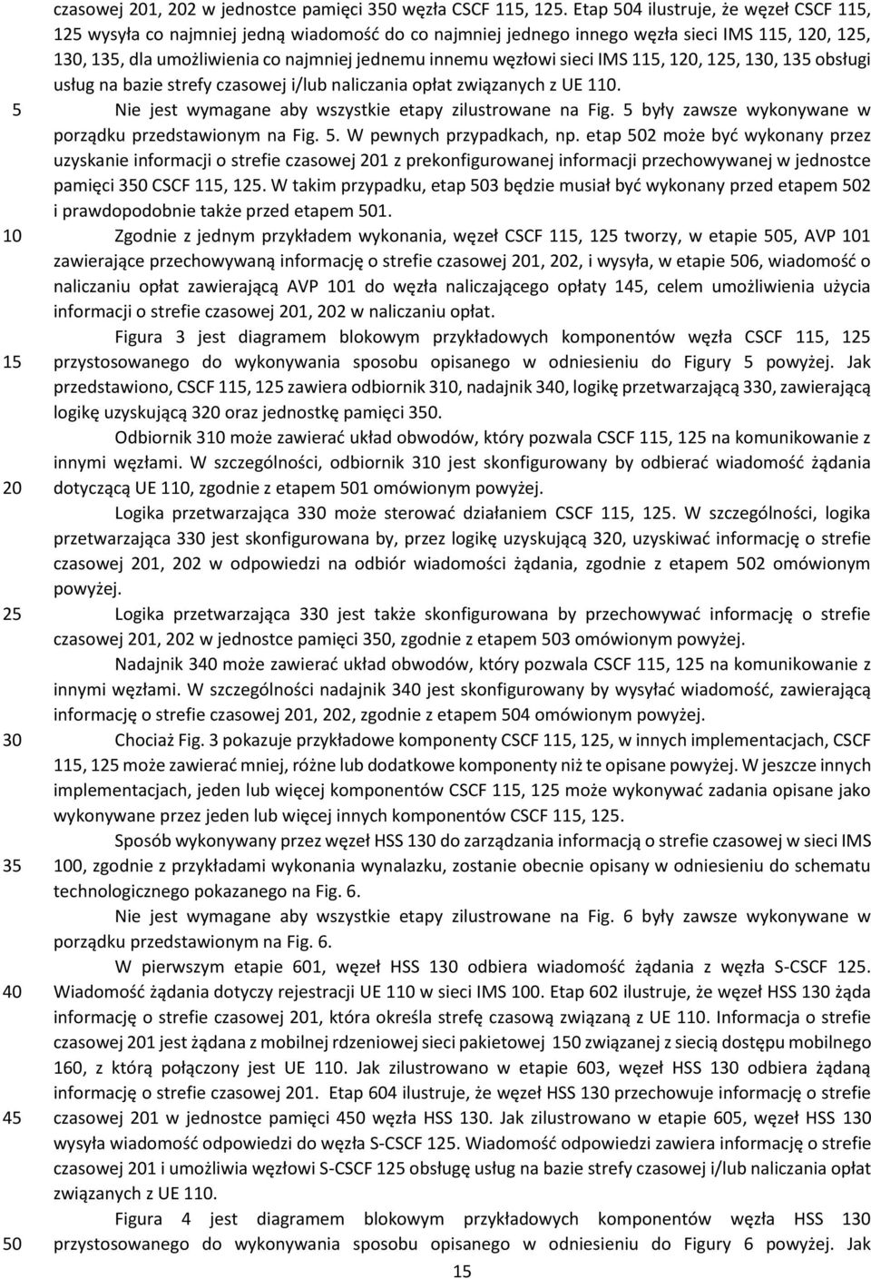 1, 1, 1, 1 obsługi usług na bazie strefy czasowej i/lub naliczania opłat związanych z UE 1. Nie jest wymagane aby wszystkie etapy zilustrowane na Fig.