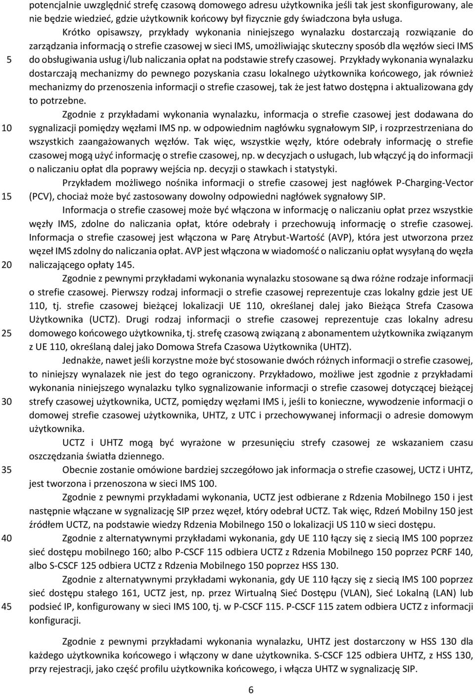 obsługiwania usług i/lub naliczania opłat na podstawie strefy czasowej.