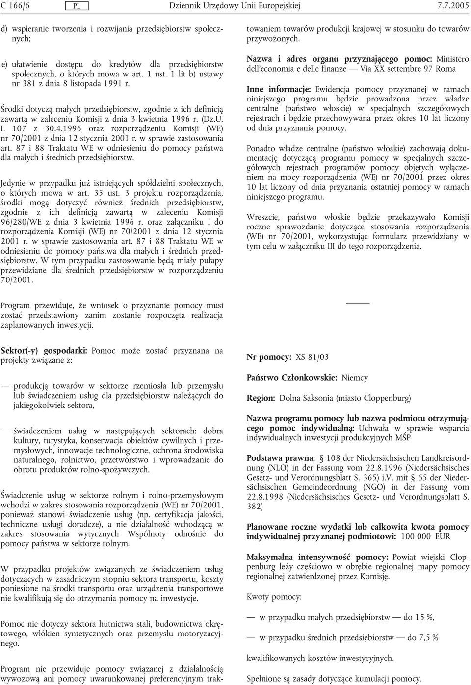 1996 oraz rozporządzeniu Komisji (WE) nr 70/2001 z dnia 12 stycznia 2001 r. w sprawie zastosowania art. 87 i 88 Traktatu WE w odniesieniu do pomocy państwa dla małych i średnich przedsiębiorstw.