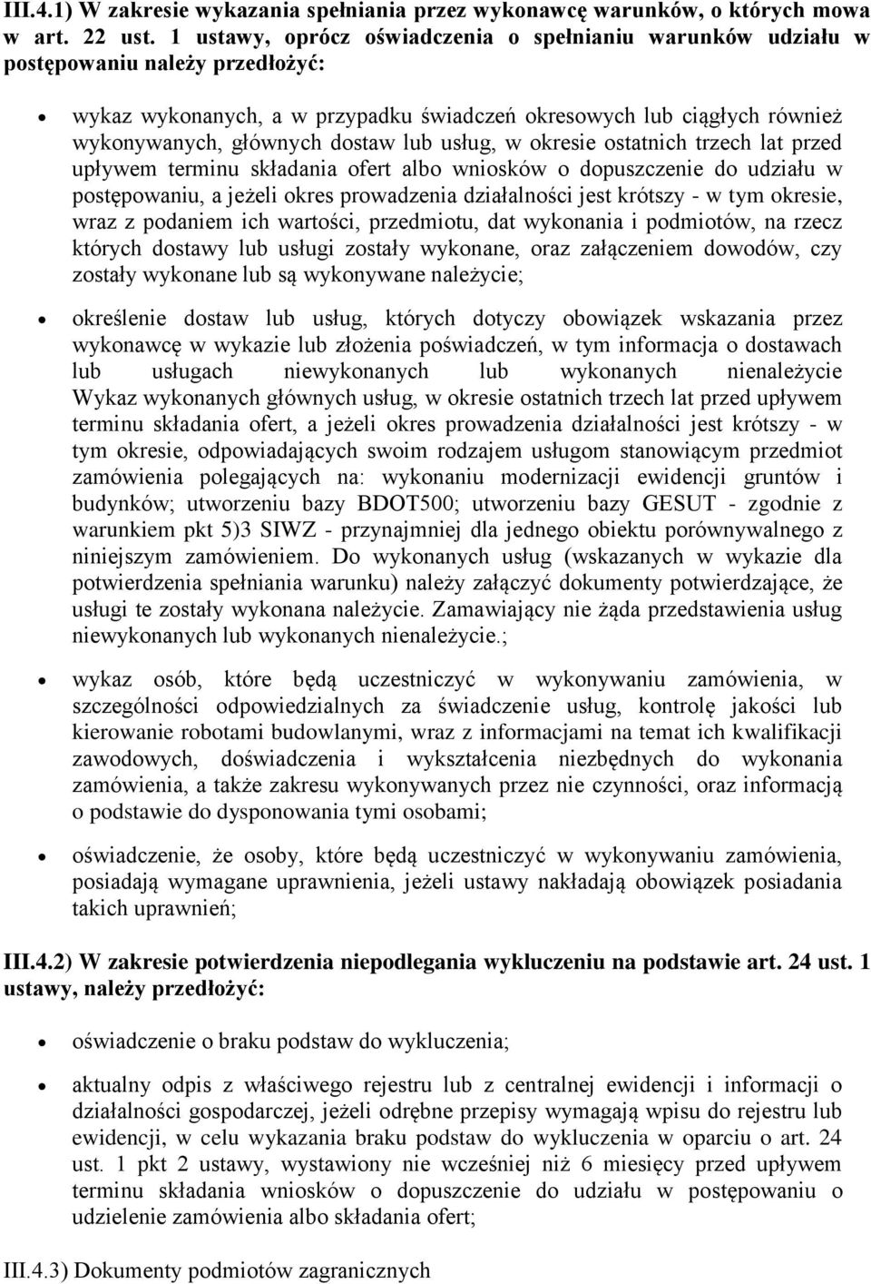 lub usług, w okresie ostatnich trzech lat przed upływem terminu składania ofert albo wniosków o dopuszczenie do udziału w postępowaniu, a jeżeli okres prowadzenia działalności jest krótszy - w tym