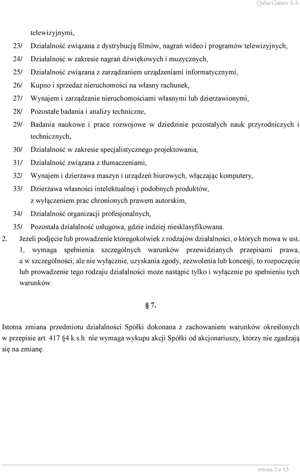 analizy techniczne, 29/ Badania naukowe i prace rozwojowe w dziedzinie pozostałych nauk przyrodniczych i technicznych, 30/ Działalność w zakresie specjalistycznego projektowania, 31/ Działalność