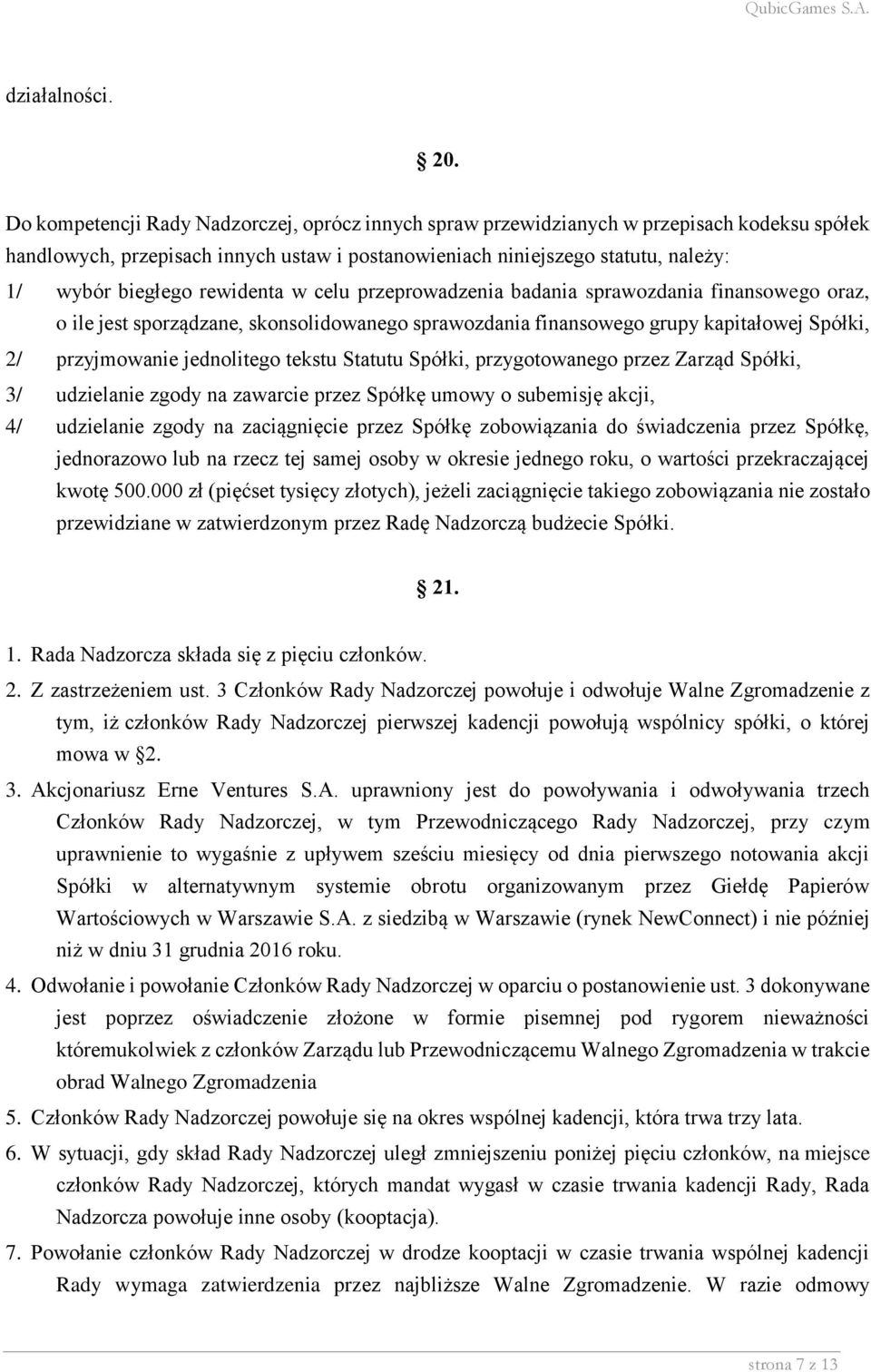 rewidenta w celu przeprowadzenia badania sprawozdania finansowego oraz, o ile jest sporządzane, skonsolidowanego sprawozdania finansowego grupy kapitałowej Spółki, 2/ przyjmowanie jednolitego tekstu