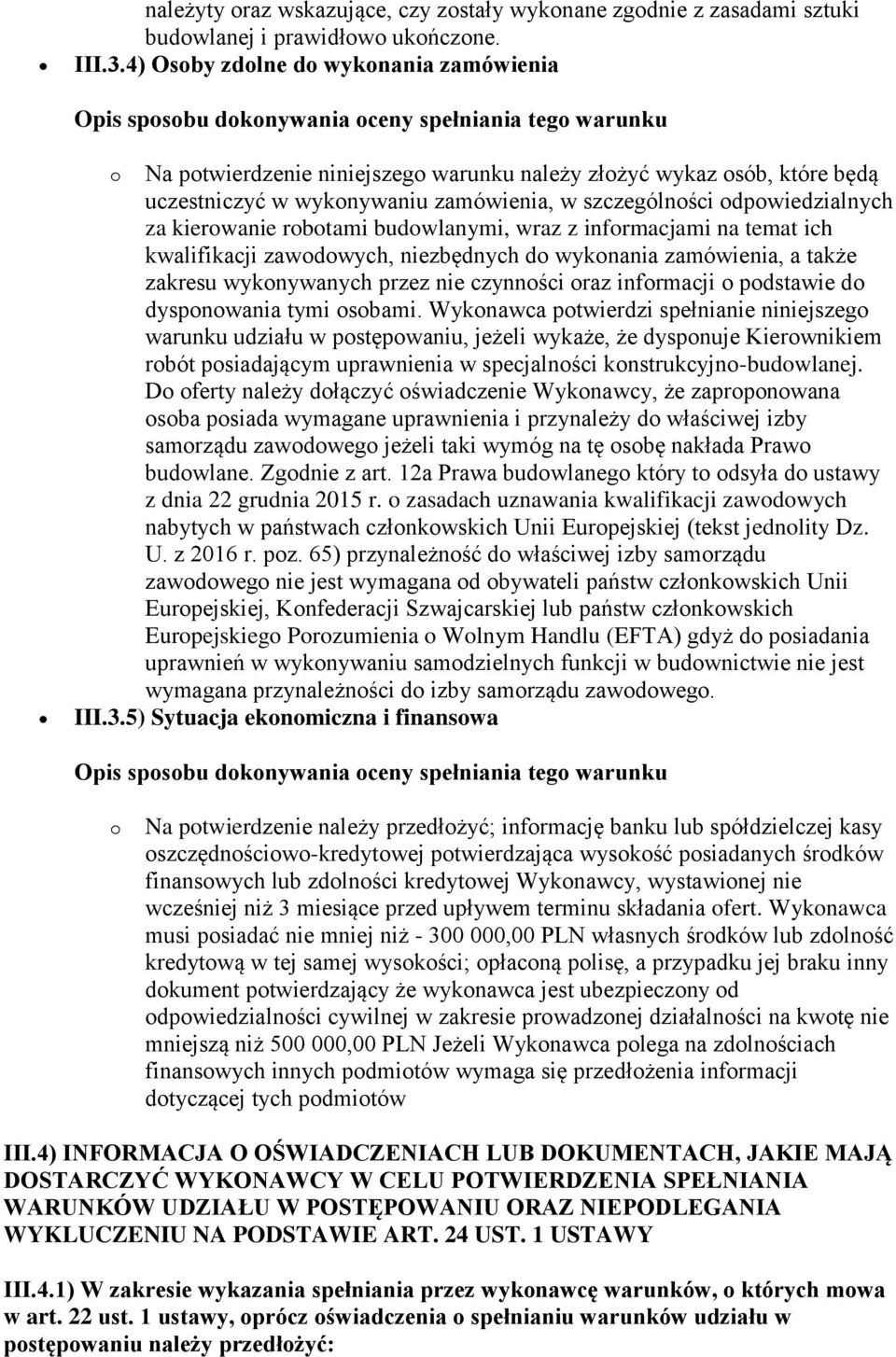 zamówienia, w szczególności odpowiedzialnych za kierowanie robotami budowlanymi, wraz z informacjami na temat ich kwalifikacji zawodowych, niezbędnych do wykonania zamówienia, a także zakresu