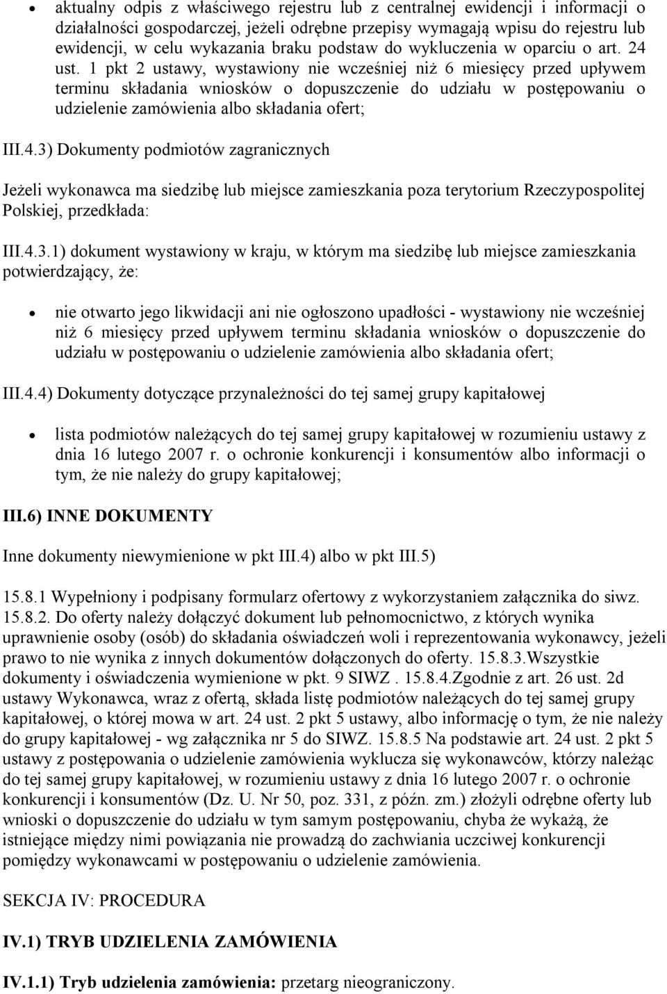 1 pkt 2 ustawy, wystawiony nie wcześniej niż 6 miesięcy przed upływem terminu składania wniosków o dopuszczenie do udziału w postępowaniu o udzielenie zamówienia albo składania ofert; III.4.