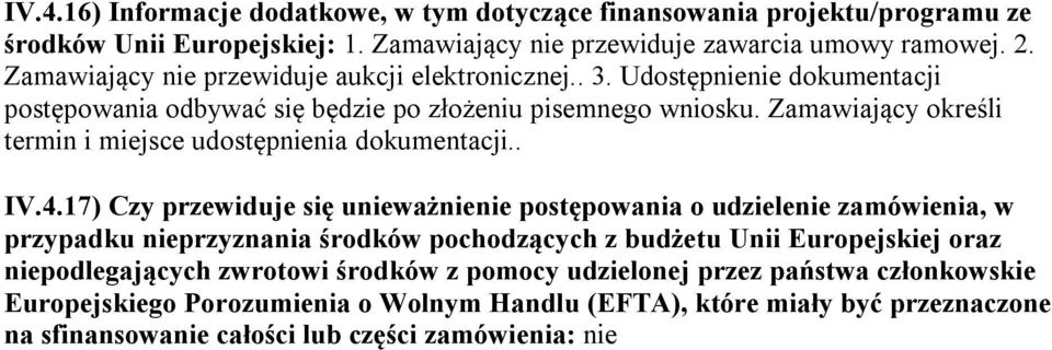 Zamawiający określi termin i miejsce udostępnienia dokumentacji.. IV.4.