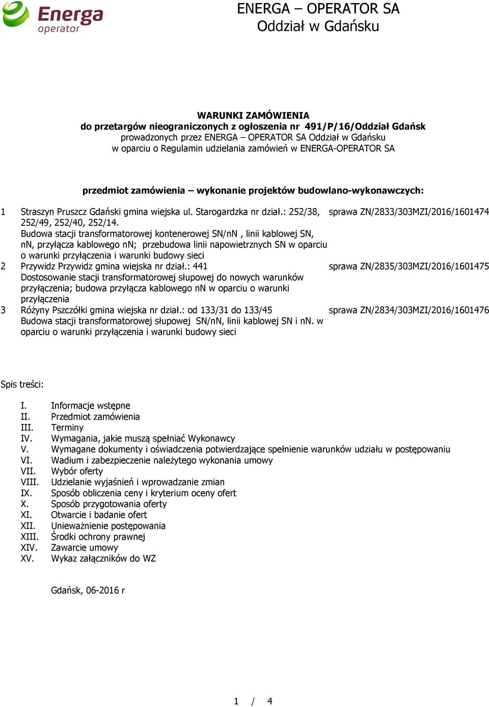 Budowa stacji transformatorowej kontenerowej SN/nN, linii kablowej SN, nn, przyłącza kablowego nn; przebudowa linii napowietrznych SN w oparciu o warunki przyłączenia i warunki budowy sieci 2