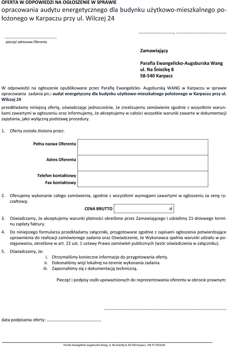 Na Śnieżkę 8 58-540 Karpacz W odpowiedzi na ogłoszenie opublikowane przez Parafię Ewangelicko- Augsburską WANG w Karpaczu w sprawie opracowania zadania pn.