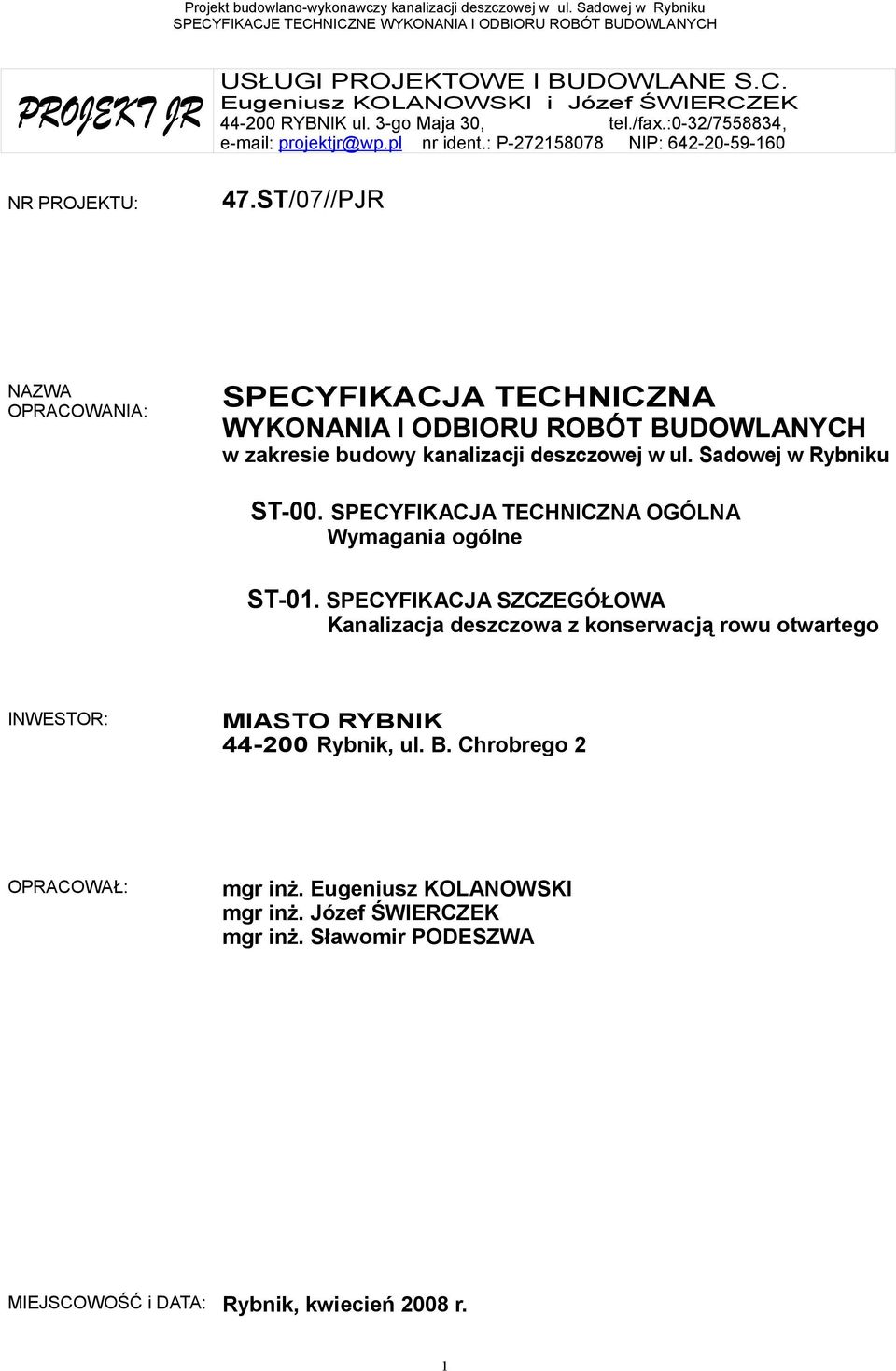 ST/07//PJR NAZWA OPRACOWANIA: SPECYFIKACJA TECHNICZNA WYKONANIA I ODBIORU ROBÓT BUDOWLANYCH w zakresie budowy kanalizacji deszczowej w ul. Sadowej w Rybniku ST-00.