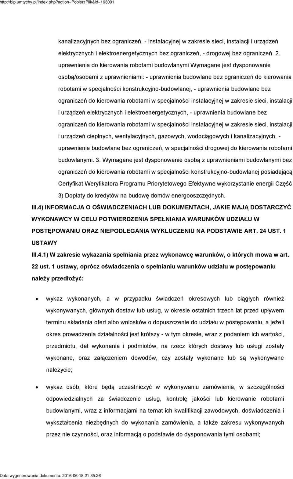 konstrukcyjno-budowlanej, - uprawnienia budowlane bez ograniczeń do kierowania robotami w specjalności instalacyjnej w zakresie sieci, instalacji i urządzeń elektrycznych i elektroenergetycznych, -