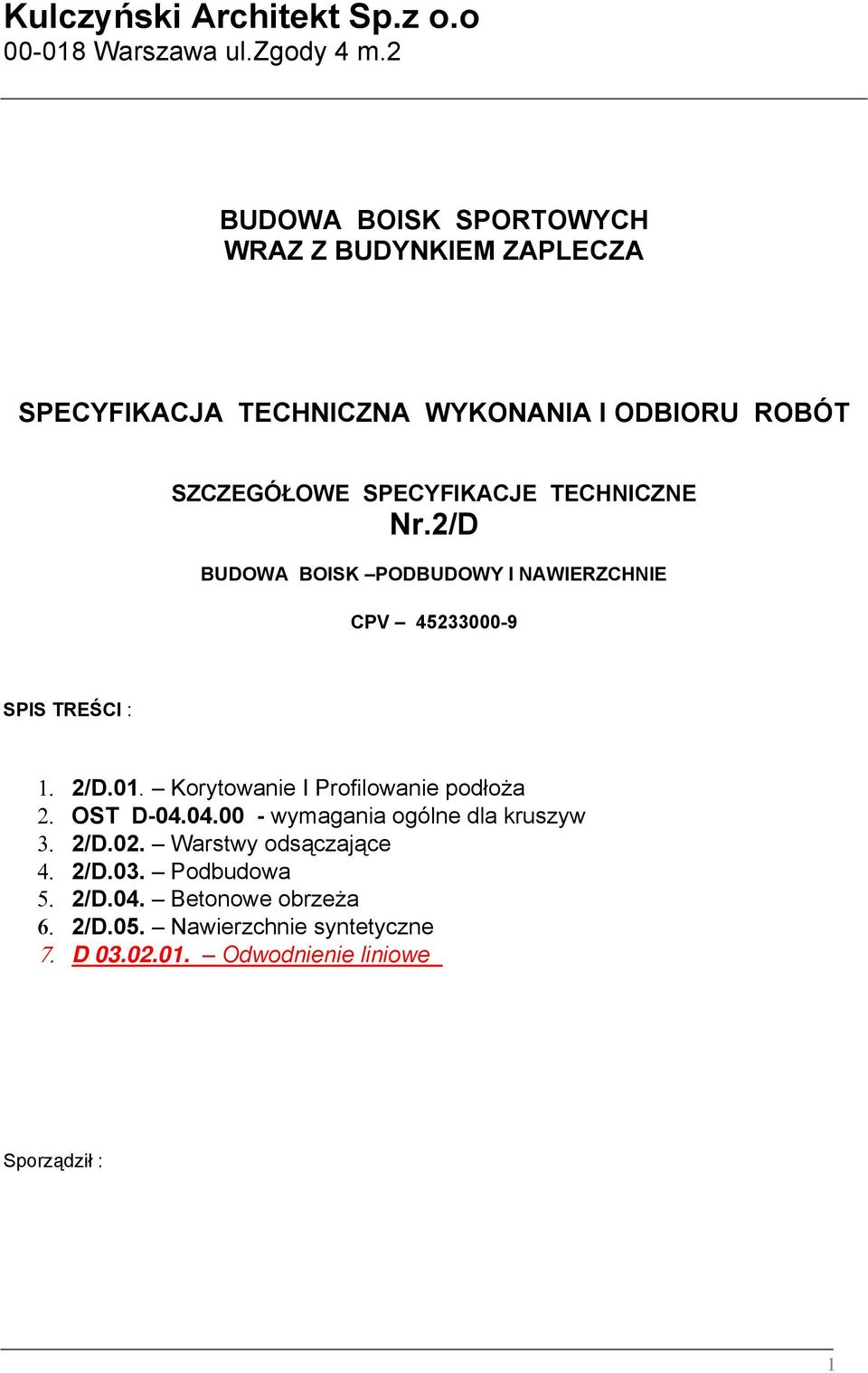 TECHNICZNE Nr.2/D BUDOWA BOISK PODBUDOWY I NAWIERZCHNIE CPV 45233000-9 SPIS TREŚCI : 1. 2/D.01. Korytowanie I Profilowanie podłoża 2.