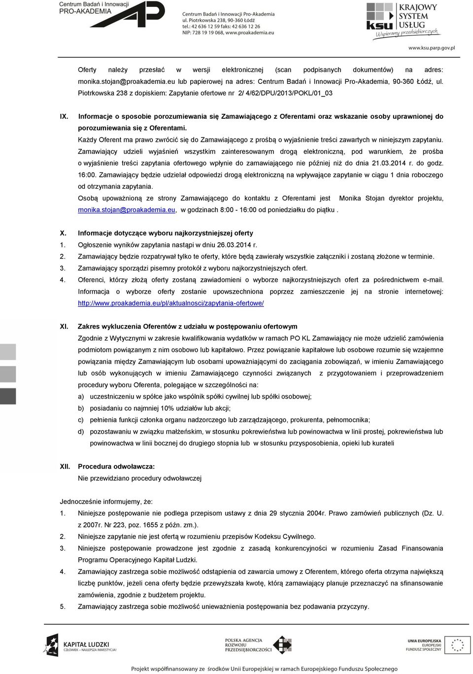 Informacje o sposobie porozumiewania się Zamawiającego z Oferentami oraz wskazanie osoby uprawnionej do porozumiewania się z Oferentami.