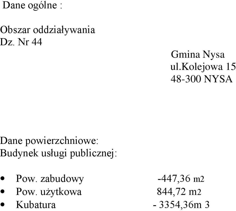 kolejowa 15 48-300 NYSA Dane powierzchniowe: