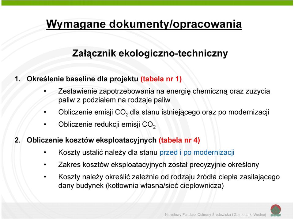 Obliczenie i emisji CO 2 dla stanu istniejącego i oraz po modernizacji Obliczenie redukcji emisji CO 2 2.