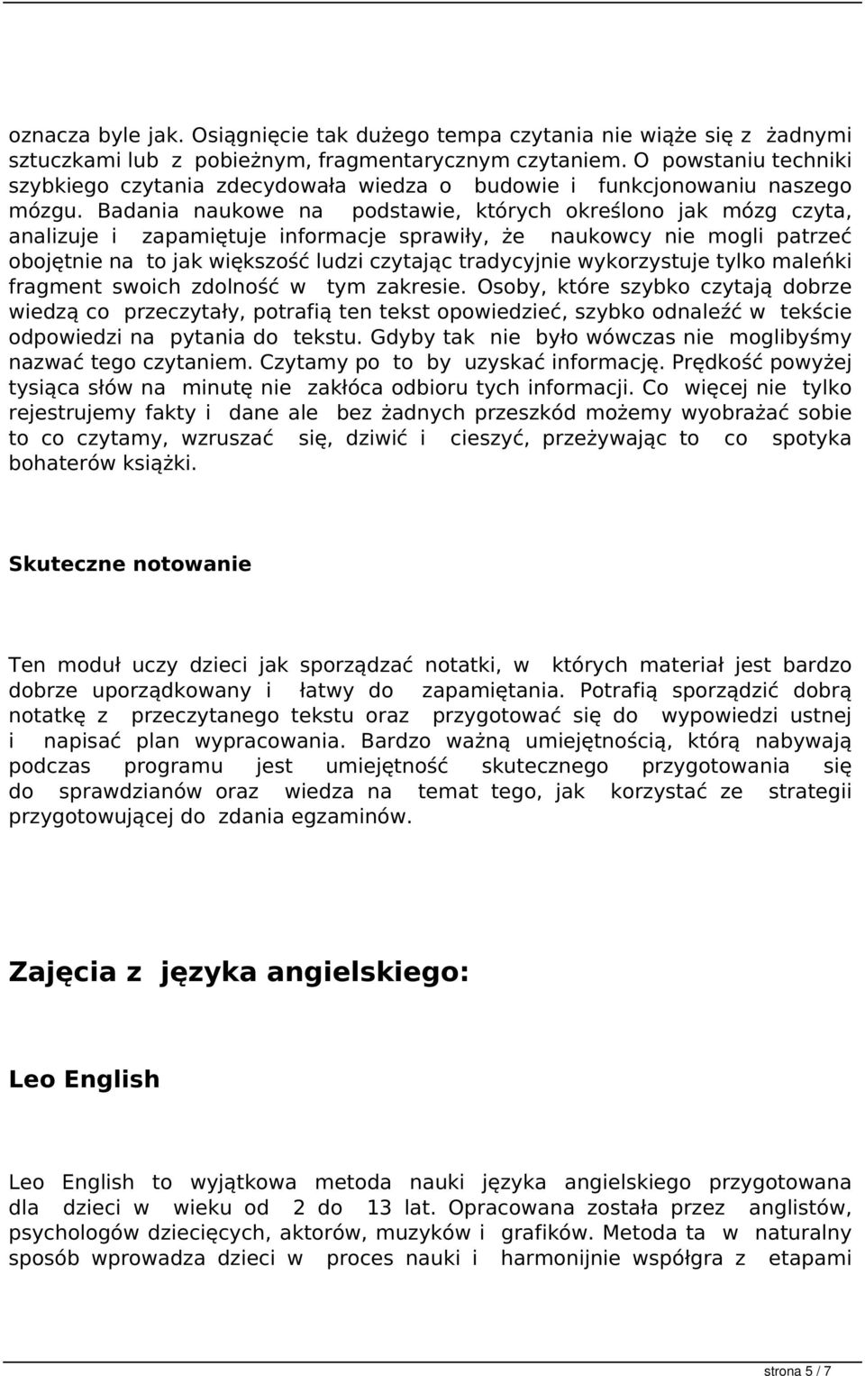 Badania naukowe na podstawie, których określono jak mózg czyta, analizuje i zapamiętuje informacje sprawiły, że naukowcy nie mogli patrzeć obojętnie na to jak większość ludzi czytając tradycyjnie