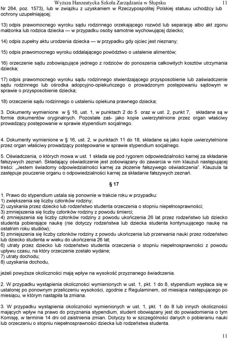 zgonu małżonka lub rodzica dziecka w przypadku osoby samotnie wychowującej dziecko; 14) odpis zupełny aktu urodzenia dziecka w przypadku gdy ojciec jest nieznany; 15) odpis prawomocnego wyroku