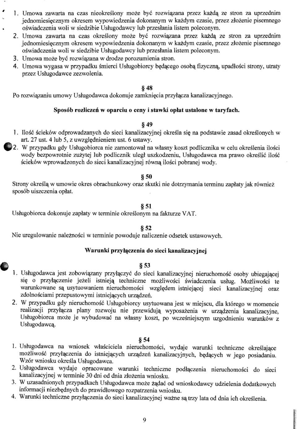 : ze stron za uprzednim jednomiesi«cznym okresem wypowiedzenia dokonanym w kazdym czasie, przez zlozenie pisemnego oswiadczenia woh w siedzibie Uslugodawcy lub przeslania listem poleconym. 3.