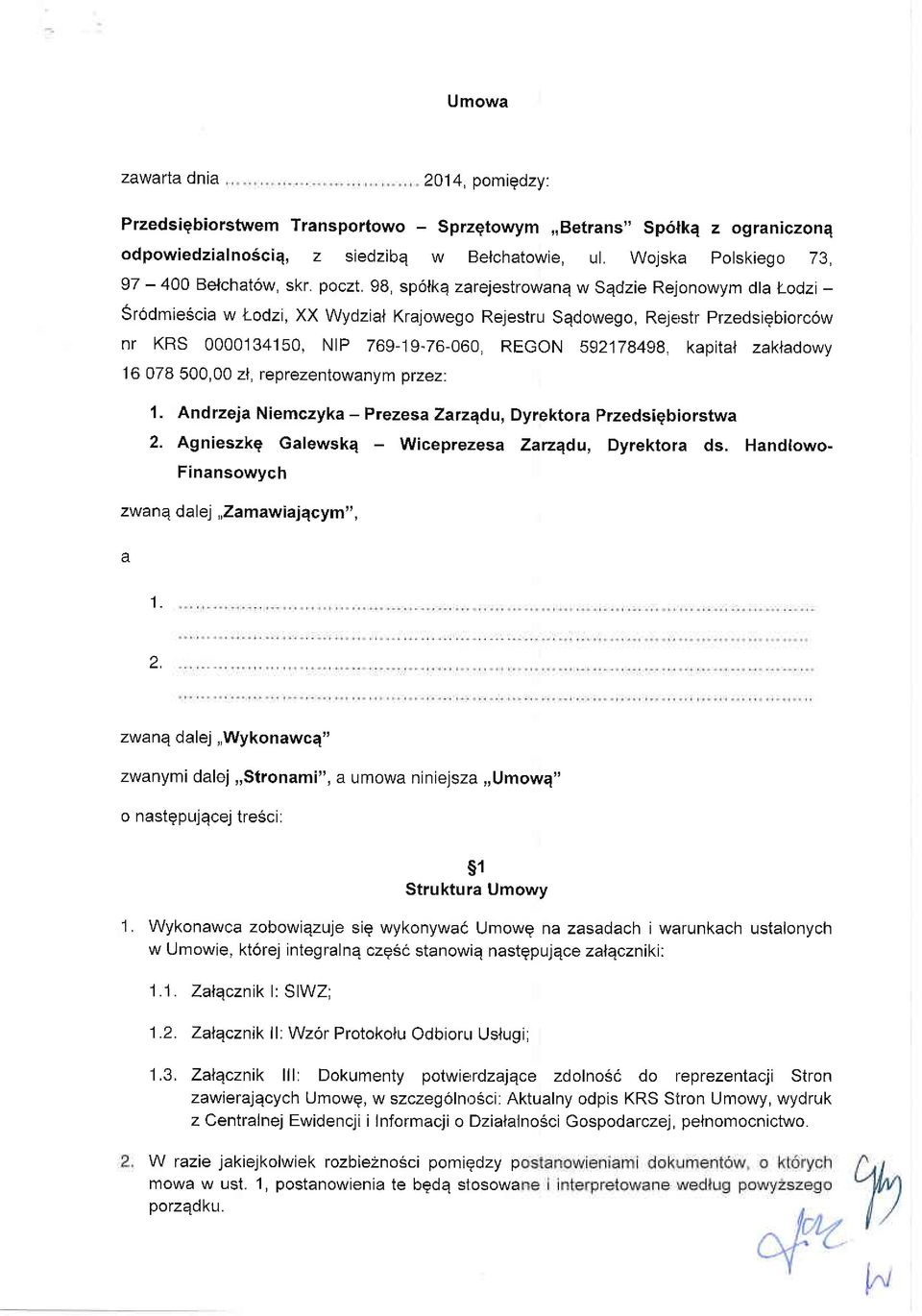 98, sp6lkq zarejestrowanq w Sqdzie Rejonowym dla l_odzi - Sr6dmieScia w l-odzi, XX Wydzial Krajowego Rejestru Sqdowego, Rej )str przedsiqbiorc6w nr KRS 0000134150, NIP 769-19-76-060, REGON S92j7B49B,