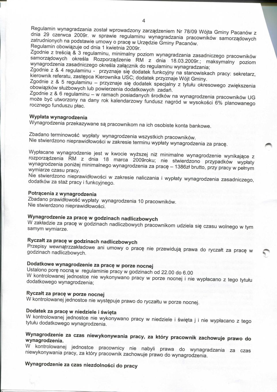 Zgodnie z tresciy & 3 regulaminu, minimalny poziom wynagradzania zasadniczego pracownikow samorzydowych okresia Rozporzydzenie RM z dnia 18.03.2009r.