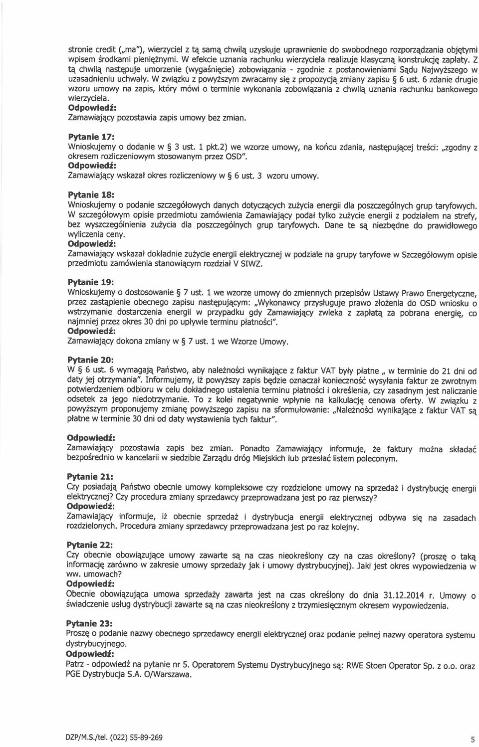 z t4 chwil4 nastepuje umozenie (wyga6niqcie) zobowiqzania - zgodnie z postanowieniami Sqdu Najwy2szego w uzasadnieniu uchwaly. W zwiqzku z powy2szym zwracamy siq z propozycj4 zmiany zapisu! 5 ust.