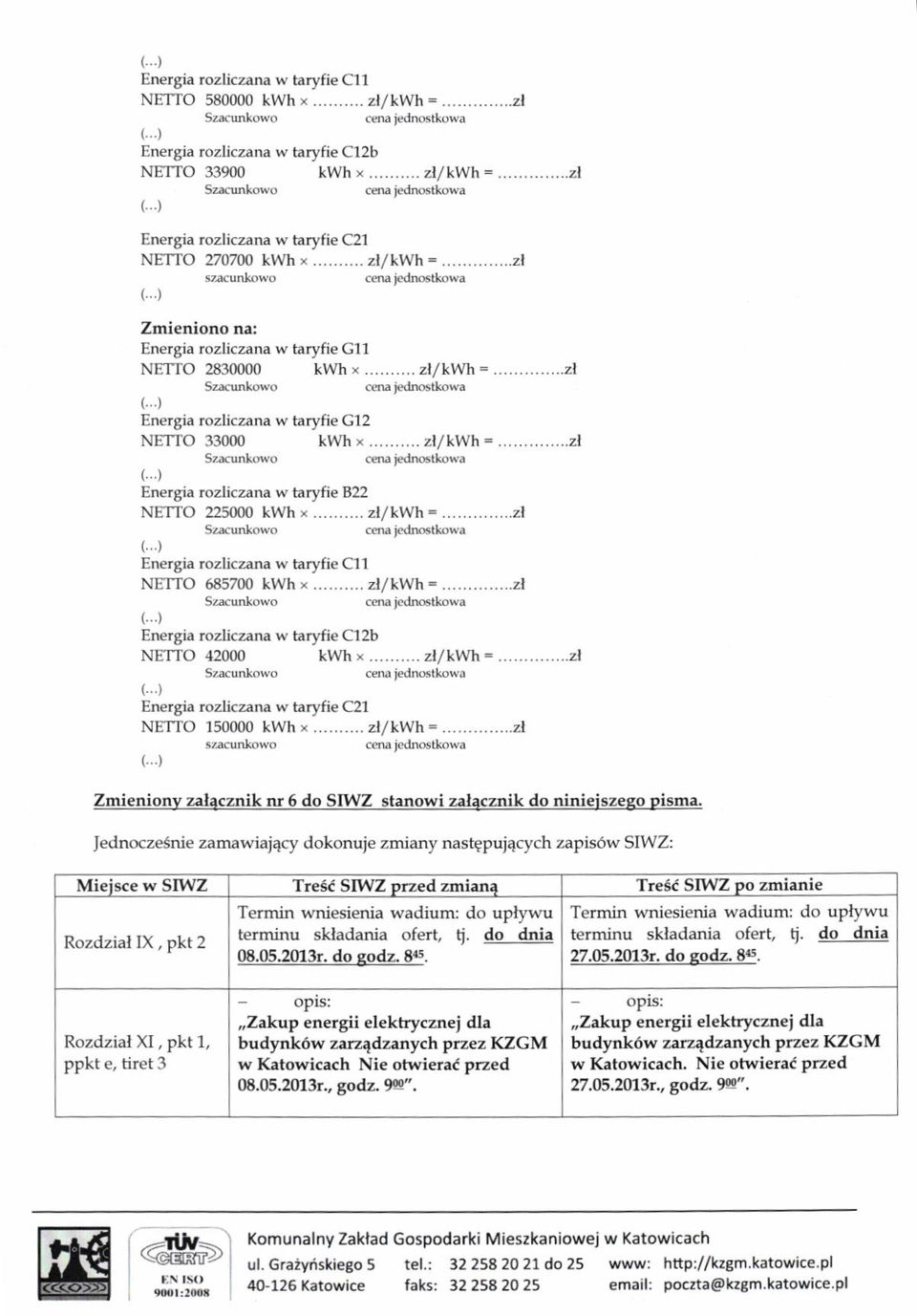 .. zllkwh = Samtowo :, tnergla roznczana w tarylre (lrr NETTO 33OOO 5z&unlowo c@ tedngtkowa kw]' x... zllkwh = c@ Fdn6tlo*a inergia rozliczana w taryfie n22 NETTO 225000 kwh x.